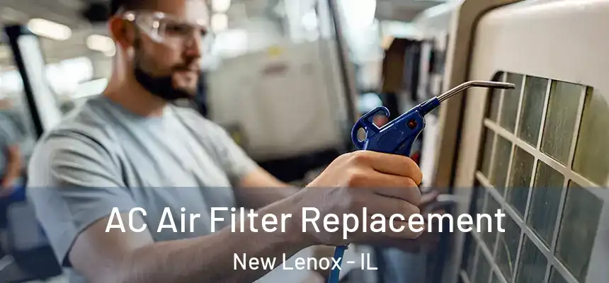  AC Air Filter Replacement New Lenox - IL