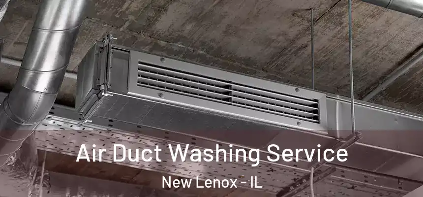  Air Duct Washing Service New Lenox - IL