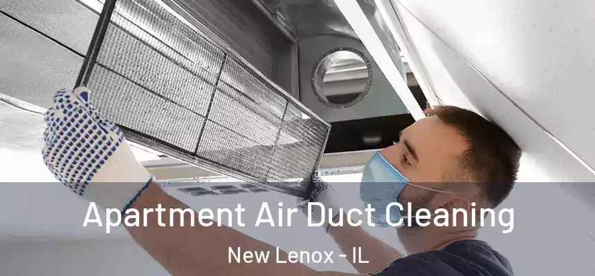  Apartment Air Duct Cleaning New Lenox - IL