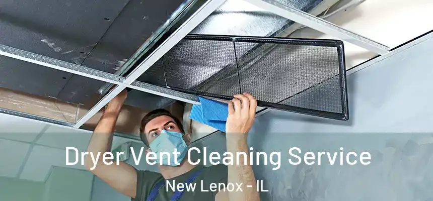 Dryer Vent Cleaning Service New Lenox - IL