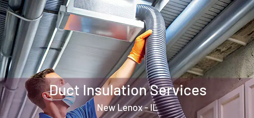 Duct Insulation Services New Lenox - IL