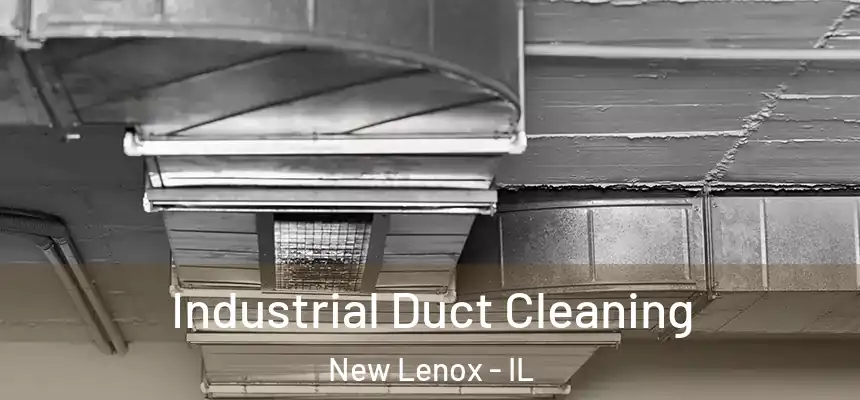  Industrial Duct Cleaning New Lenox - IL