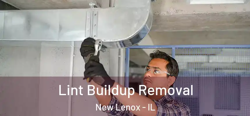  Lint Buildup Removal New Lenox - IL