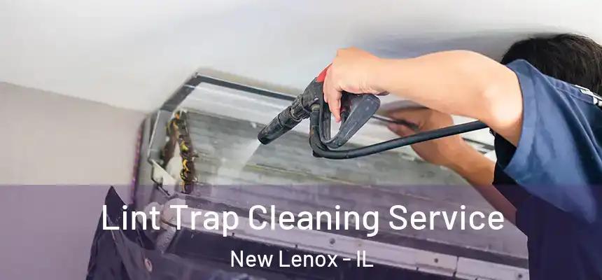  Lint Trap Cleaning Service New Lenox - IL