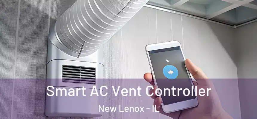  Smart AC Vent Controller New Lenox - IL