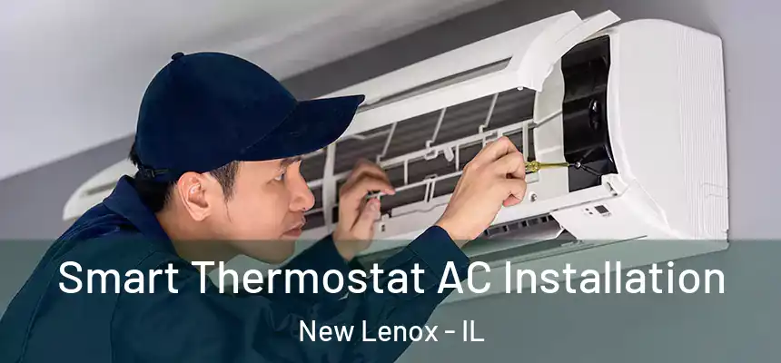  Smart Thermostat AC Installation New Lenox - IL